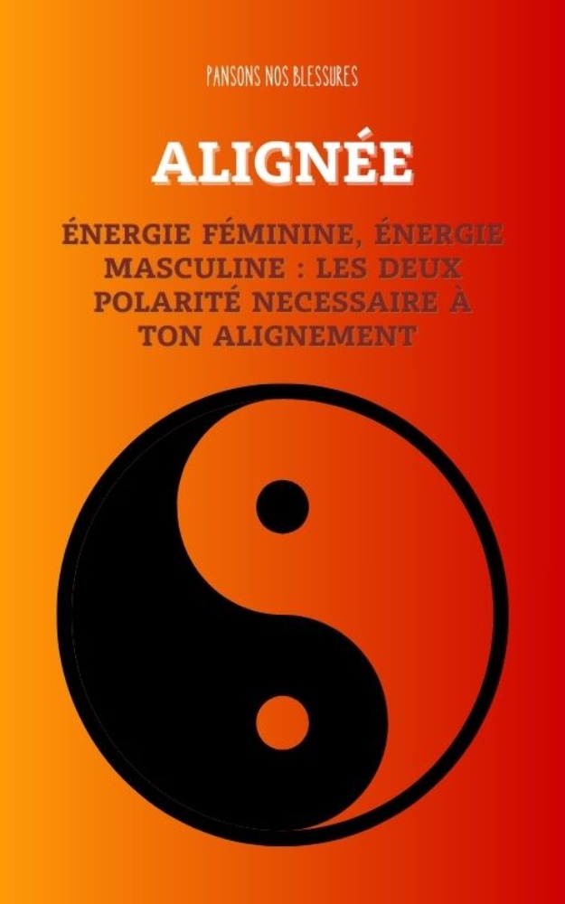 Energie féminine, énergie masculine : les deux polarité nécessaire à ton alignement